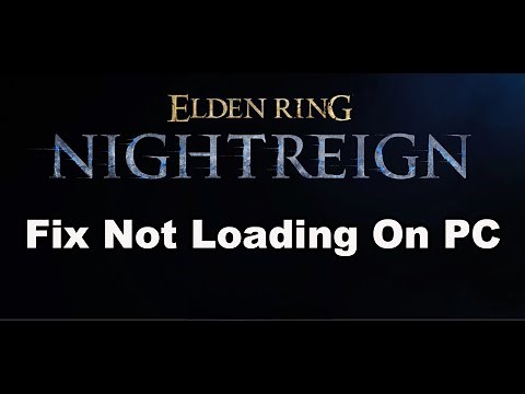 How To Fix ELDEN RING NIGHTREIGN Not Loading/Stuck On Loading Screen On PC