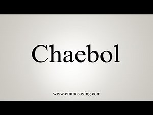 How To Say Chaebol
