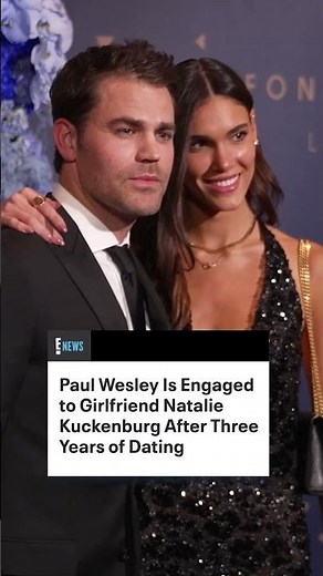 Paul Wesley Is Engaged to Girlfriend Natalie Kuckenburg After Three Years of Dating