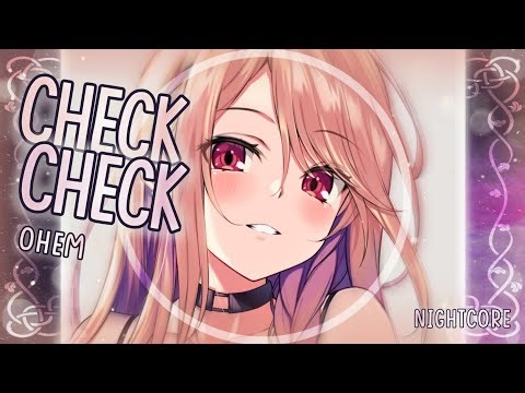 [Nightcore] ➳ Check Check - OhEm (Lyrics)