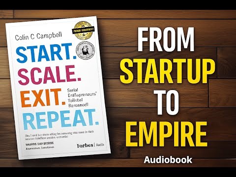 Start. Scale. Exit. Repeat | Colin C. Campbell Audiobook Summary & Entrepreneur Success Blueprint