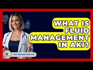 What Is Fluid Management In AKI? - First Response Medicine