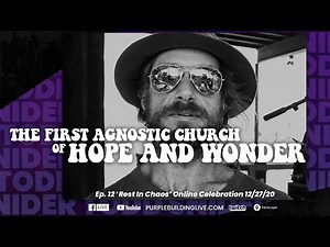Todd Snider’s 'Rest In Chaos' Celebration at 1st Agnostic Church Ep. 12 12/27/20