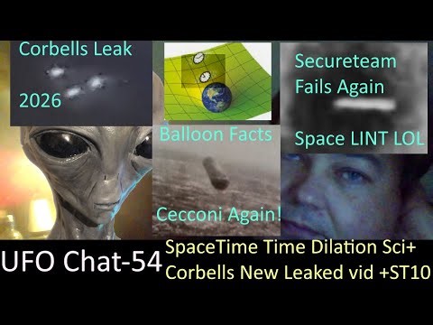 UFO Chat with Paul -54 Time Dilation SpaceTime Gravity + Corbells new Leak +UAP vids analyzed