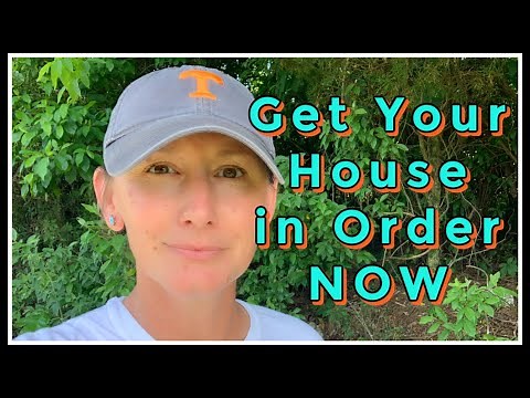 Get Your House In Order NOW!