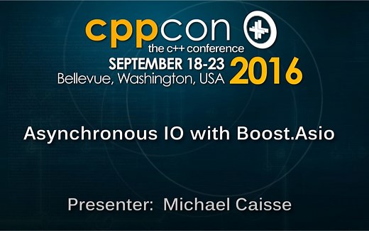 Asio的正确打开方式--CppCon 2016- Michael Caisse“Asynchronous IO with Boost.Asio'