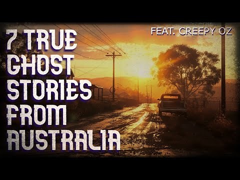 7 true ghost stories from Australia (feat. Creepy Oz)