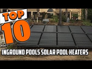 Best Solar Pool Heaters for Inground Pool In 2025- Top 10 Inground Pools Solar Pool Heaters Review