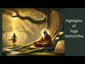 Highlights of Yoga Vashishtha | Ancient Wisdom of Sage Vasistha & Prince Rama