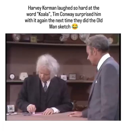 Harvey Korman laughed so hard at the word "Koala", Tim Conway surprised him with it again the next time they did the Old Man sketch - iFunny