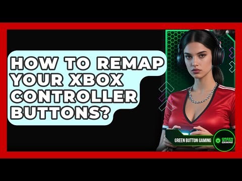How To Remap Your Xbox Controller Buttons? - Green Button Gaming