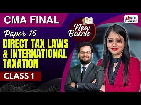CMA Final - New Batch | Direct Tax Laws & Internatioal Taxation - Class 1 | MEPL Classes