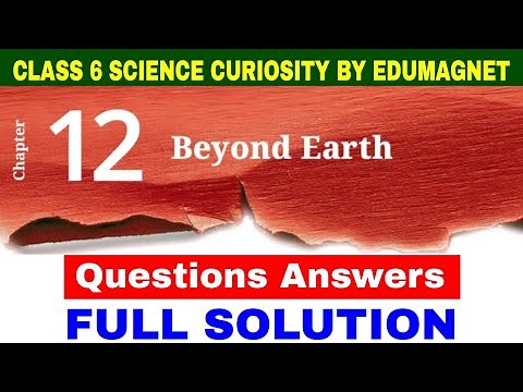 Chapter 12 Beyond Earth Questions Answers Class 6 Science Curiosity | EDUMAGNET #class6science