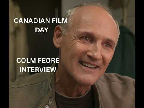 COLM FEORE TALKS CANADIAN FILM DAY APRIL 15TH AND MORE (2026)