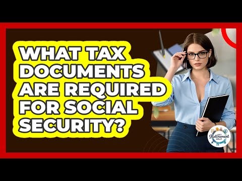 What Tax Documents Are Required For Social Security?
