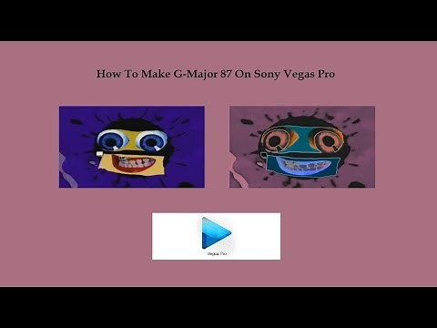 How To Make G-Major 87 On Sony Vegas Pro