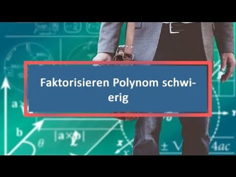 Faktorisieren Polynom schwierig