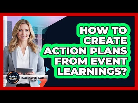 How To Create Action Plans From Event Learnings?