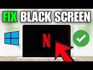 How To Fix Netflix Black Screen on Windows 11