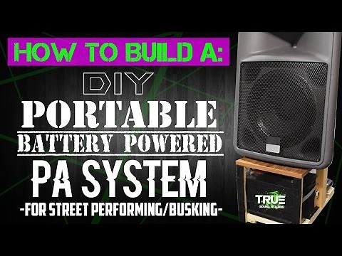 How To Build A: DIY Portable Battery Powered PA System for Busking