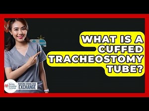What Is A Cuffed Tracheostomy Tube? - Nursing Knowledge Exchange