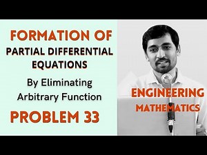 Eliminating Arbitrary Function | Problem 33 | Formation of PARTIAL DIFFERENTIAL EQUATIONS