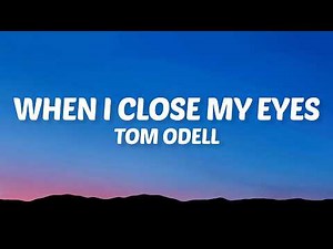 Tom Odell - When I Close My Eyes (Lyrics)