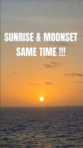 Sunrise & Moonset at the same time !! Rare Nature's phenomenon | Life on a Cargo Ship