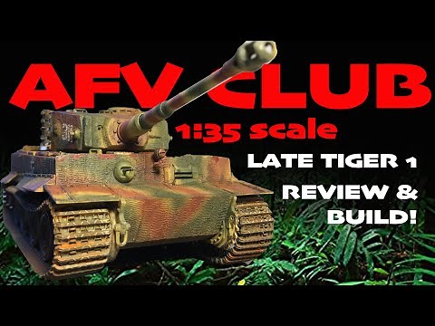 AFV Club Late Tiger 1 Tank 1:35 Scale / Kit Review And Build