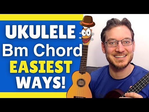 8 Ways to Play a Bm Chord on Ukulele + 3 EASY Versions!