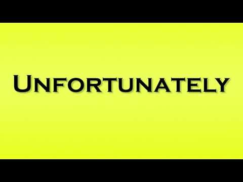 Pronunciation of Unfortunately