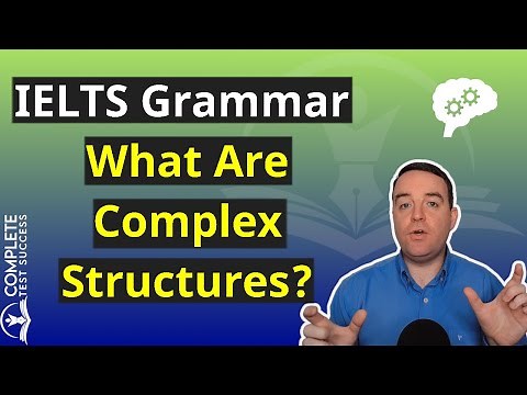 IELTS Grammar: What Are Complex Structures?