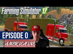 Farming Simulator 17 | La Ferme Americaine | Episode 0 | UN GROS CHARGEMENT DE BOTTES !