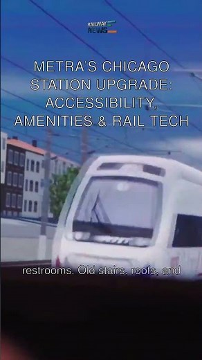 Metra’s Chicago Station Upgrade: Accessibility, Amenities & Rail Tech
