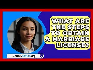 What Are the Steps to Obtain a Marriage License? | CountyOffice News