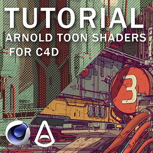 Complete Arnold Toon Shader Breakdown for Cinema 4D, Calder Moore
