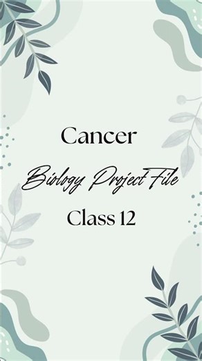 Cancer | Biology Project File | Class12 #youtube#youtubeshorts#biologyproject#biology#class12#cancer