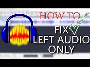 How to Fix Left-Side-Only Audio in Audacity Tutorial
