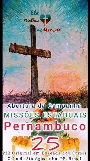 Abertura da campanha *Missões Estaduais Pernambuco 25* Ele escolheu me amar!