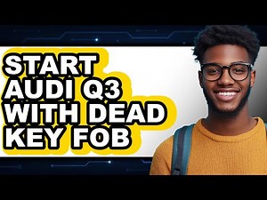 How to Start Audi Q3 With Dead Key Fob - Full Guide