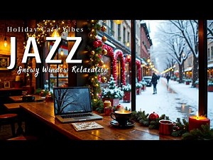December Jazz 2025 ~ Piano Jazz & Holiday Café Vibes ~ Snowy Window Relaxation