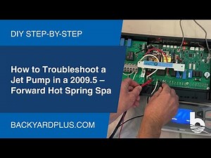 How to Troubleshoot a Jet Pump in a 2009.5 – Forward Hot Spring Spa