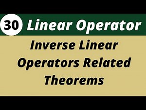 Inverse Linear Operators | Functional Analysis | Lecture 30