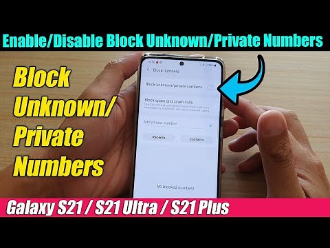 Galaxy S21/Ultra/Plus: How to Enable/Disable Block Unknown/Private Numbers