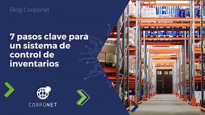 7 pasos clave para implementar un sistema de control de inventarios