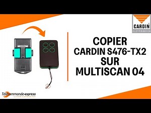 Copier une télécommande CARDIN S476 TX2 sur une télécommande copieuse MULTISCAN 04