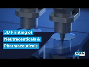 3D Printing of Nutraceuticals & Pharmaceuticals