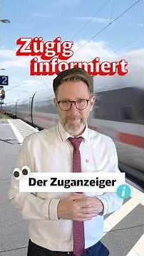 Zügig informiert: Der Zuganzeiger