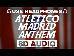 Atletico Madrid Official Anthem (8D AUDIO) Theme Song