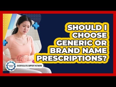Should I Choose Generic Or Brand Name Prescriptions?